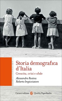 Storia demografica d’Italia. Crescita, crisi e sfide - Alessandro Rosina - Carocci editore